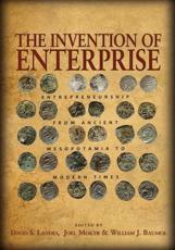 The Invention of Enterprise - David S. Landes (editor), Joel Mokyr (editor), William J. Baumol (editor)