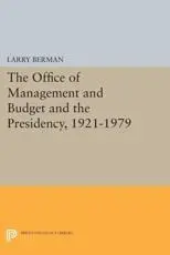 The Office of Management and Budget and the Presidency, 1921-1979