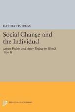 Social Change and the Individual - Kazuko Tsurumi