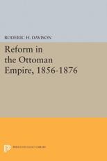 Reform in the Ottoman Empire, 1856-1876 - Roderic H. Davison