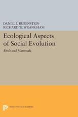 Ecological Aspects of Social Evolution - Daniel I. Rubenstein (editor), Richard W. Wrangham (editor)