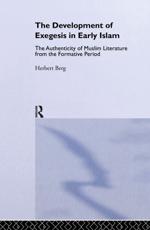 The Development of Exegesis in Early Islam : The Authenticity of Muslim Literature from the Formative Period - Berg, Herbert