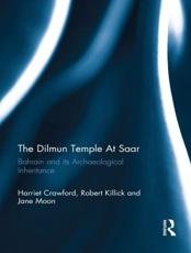The Dilmun Temple at Saar - Harriet Crawford, R. G. Killick, Jane Killick, University College, London, Bahrain Ministry of Cabinet Affairs and Information., London-Bahrain Archaeological Expedition