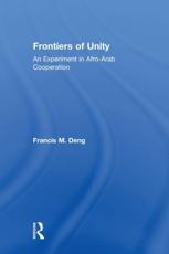 Frontiers Of Unity: An Experiment in Afro-Arab Cooperation - Deng, Francis