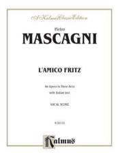 L'Amico Fritz (An Opera in Three Acts) - Pietro Mascagni (composer)