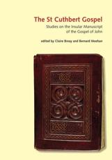 The St Cuthbert Gospel - Claire Breay (editor), Bernard Meehan (editor)