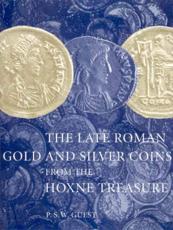 The Late Roman Gold and Silver Coins from the Hoxne Treasure - P. S. W. Guest