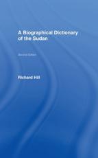 A Biographical Dictionary of the Sudan : Biographic Dict of Sudan - Hill, Richard