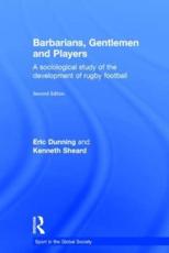 Barbarians, Gentlemen and Players - Eric Dunning, Kenneth Sheard