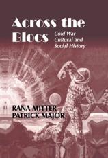 Across the Blocs - Patrick Major, Rana Mitter