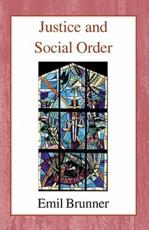 Justice and Social Order - Emil Brunner