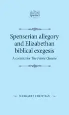 Spenserian Allegory and Elizabethan Biblical Exegesis