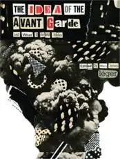 The Idea of the Avant Garde and What It Means Today