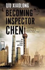 Becoming Inspector Chen - Xiaolong Qiu