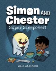 Super Sleepover (Simon And Chester Book #2)