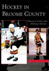 Hockey in Broome County - Marvin A. Cohen (author), Michael J. McCann (author)