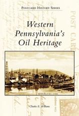 Western Pennsylvania's Oil Heritage - Charles E. Williams