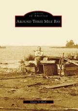 Around Three Mile Bay - Elaine T. Bock