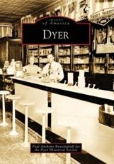 Dyer - Paul Anthony Benninghoff, Dyer Historical Society (Dyer,  Ind.)