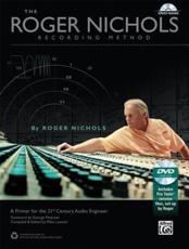 The Roger Nichols Recording Method - Roger Nichols (author), Mike Lawson (editor), Connie Reeder Nichols (editor)