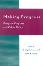 Making Progress - Leigh C. Anderson (editor), Janet W. Looney (editor), C Leigh Anderson (contributions), Richard N. Brandon (contributions), Christopher Bretherton (contributions), Daniel Chirot (contributions), Mihaly Csikszentmihalyi (contributions), Ruth Schwartz Cowan (contributions), Alison Cullen (contributions), Martin Daly (contributions), J Patrick Dobel (contributions), Daniel J. Evans (contributions), Andrew C. Gordon (contributions), Margaret T. Gordon (contributions), Robert Heilbroner (contributions), David A. Hennes (contributions), Alex Inkeles (contributions), Charles Johnson (contributions), Albert R. Jonsen (contributions), Marc Lindenberg (contributions), Hubert Locke (contributions), Tom Martin (contributions), Scott L. Montgomery (contributions), San C. Ng (contributions), Elinor Ostrom (contributions), Charles Tilly (contributions), Margo Wilson (contributions), Abhijit Banerjee and Esther Duflo Yunus (contributions), Richard O. Zerbe (contributions), William Zumeta (contributions)