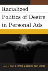 Racialized Politics of Desire in Personal Ads - Neal A. Lester (editor), Maureen Daly Goggin (editor), Trudier Harris (contributions), Thelma Richard (contributions), Karyn Riedell (contributions), James D. Ross (contributions), L H. Stallings (contributions), Patricia Webb (contributions), Charles Wilson (contributions)