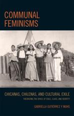 Communal Feminisms - Gabriella Gutierrez y Muhs