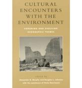 Cultural Encounters With the Environment - Alexander B. Murphy (author), Douglas L. Johnson (author), Viola Haarmann (author), Anne Buttimer (contributions), Elisabeth K. Butzer (contributions), Karl W. Butzer (contributions), Shaul E. Cohen (contributions), Michael P. Conzen (contributions), Carville Earle (contributions), Chad F. Emmett (contributions), Peter G. Goheen (contributions), Charles M. Good (contributions), Chauncy D. Harris (contributions), John A. Kirchner (contributions), David Lowenthal (contributions), James A. Schmid (contributions), Philip L. Wagne (contributions), James L. Wescoat (contributions)