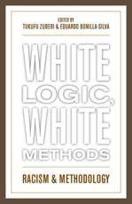 White Logic, White Methods - Tukufu Zuberi, Eduardo Bonilla-Silva