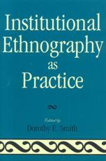 Institutional Ethnography as Practice - Dorothy E. Smith