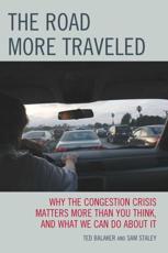 The Road More Traveled: Why the Congestion Crisis Matters More Than You Think, and What We Can Do About It - Balaker, Ted