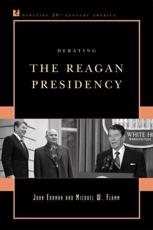Debating the Reagan Presidency - John Ehrman, Michael W. Flamm