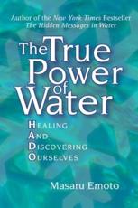 The True Power of Water - Masaru Emoto (author), Noriko Hosoyamada (translator)