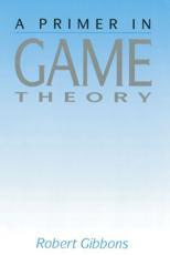 A Primer in Game Theory - Robert Gibbons