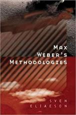 Max Weber's Methodologies - Sven Eliaeson