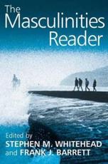 The Masculinities Reader - Stephen Whitehead, Frank J. Barrett