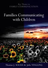 Families Communicating With Children - Thomas J. Socha, Julie Yingling