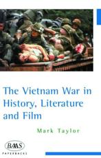 The Vietnam War in History, Literature and Film - Mark Taylor, British Association for American Studies