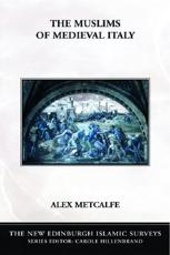 The Muslims of Medieval Italy - A. Metcalfe