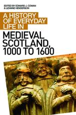 A History of Everyday Life in Medieval Scotland, 1000 to 1600 - Edward J. Cowan, Lizanne Henderson