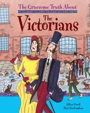 The Gruesome Truth About the Victorians
