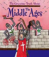 The Gruesome Truth About the Middle Ages