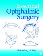Essential Ophthalmic Surgery - Alexander J. E. Foss