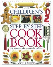 The Children's Step-by-Step Cook Book - Angela Wilkes