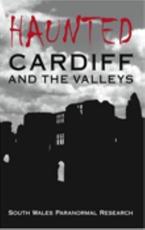 Haunted Cardiff and the Valleys - South Wales Paranormal Research