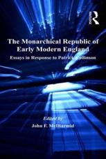 The Monarchical Republic of Early Modern England: Essays in Response to Patrick Collinson - McDiarmid, John F.