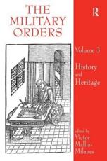 The Military Orders Volume III: History and Heritage - Mallia-Milanes, Victor