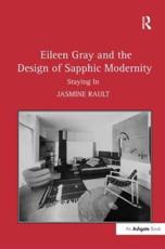 Eileen Gray and the Design of Sapphic Modernity: Staying In - Rault, Jasmine