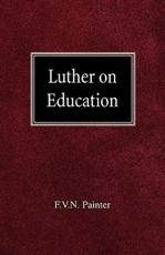 Luther on Education - F Vn Painter
