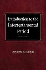 Introduction to the Intertestamental Period - Raymond F Surburg